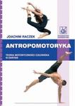 Antropomotoryka. Teoria motoryczności człowieka w zarysie w sklepie internetowym Wieszcz.pl