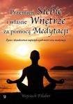 Przemień siebie i własne wnętrze za pomocą medytacji. Życie i dziedzictwo największych mistrzów medytacji w sklepie internetowym Wieszcz.pl