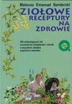 Ziołowe receptury na zdrowie 300 uzdrawiających ziół na ponad sto dolegliwości i chorób z wszystkich układów organizmu człowieka w sklepie internetowym Wieszcz.pl