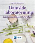 Damskie laboratorium Przepisy na domowe kosmetyki w sklepie internetowym Wieszcz.pl