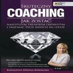 Skuteczny coaching. Jak zostać najlepszym trenerem osobistym i zmieniać życie innych na lepsze w sklepie internetowym Wieszcz.pl