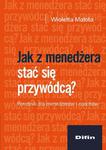 Jak z menedżera stać się przywódcą? Poradnik dla menedżerów i coachów w sklepie internetowym Wieszcz.pl