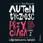 Autentyczność przyciąga. Jak budować swoją markę na prawdziwym i porywającym przekazie. Wydanie 2. + 40 inspirujących ćwiczeń w sklepie internetowym Wieszcz.pl