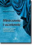 Mistrzowie i uczniowie. Kształtowanie warsztatu, osobowości i postaw współczesnego artysty w sklepie internetowym Wieszcz.pl