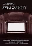 Świat zza mgły. Tom 1 Kino polskie w "pierwszym okresie przemysłowym" (1911/1912 - 1920/1921). Tom I: Sensacyjna nowość. Sezon 1911/1912 w sklepie internetowym Wieszcz.pl