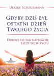 Gdyby dziś był ostatni dzień Twojego życia Odkryj co tak naprawdę liczy się w życiu w sklepie internetowym Wieszcz.pl