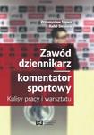 Zawód dziennikarz komentator sportowy Kulisy pracy i warsztatu w sklepie internetowym Wieszcz.pl