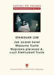 Czytaj po polsku. T. 7: Stanisław Lem: „Jak ocalał świat” (B1–B2), „Maszyna Trurla” (B2 –C1), „Wyprawa pierwsza A, czyli Elektrybałt Trurla” (C1–C2). Wyd. 2. Materiały pomocnicze do nauki języka w sklepie internetowym Wieszcz.pl