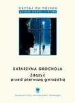 Czytaj po polsku. T. 9: Katarzyna Grochola: „Zdążyć przed pierwszą gwiazdką” Materiały pomocnicze do nauki języka polskiego jako obcego. Edycja dla średnio zaawansowanych (poziom B1 / B2) w sklepie internetowym Wieszcz.pl