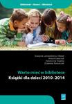 Warto mieć w bibliotece Książki dla dzieci 2010-2014. Katalog w sklepie internetowym Wieszcz.pl