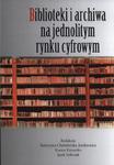 Biblioteki i archiwa na jednolitym rynku cyfrowym w sklepie internetowym Wieszcz.pl