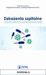 Zakażenia szpitalne w jednostkach opieki zdrowotnej. Rozdział 6 Nadzór nad zakażeniami związanymi z opieką zdrowotną w sklepie internetowym Wieszcz.pl