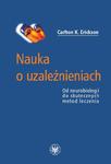 Nauka o uzależnieniach Od neurobiologii do skutecznych metod leczenia w sklepie internetowym Wieszcz.pl