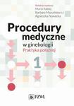 Procedury medyczne w ginekologii. Praktyka położnej. Tom 1 w sklepie internetowym Wieszcz.pl