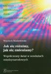 Jak się różnimy jak się zmieniamy? Współczesny świat w sondażach międzynarodowych w sklepie internetowym Wieszcz.pl