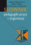 Słownik pedagogiki pracy i organizacji w sklepie internetowym Wieszcz.pl