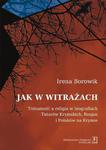 Jak w witrażach. Tożsamość a religia w biografiach Tatarów Krymskich, Rosjan i Polaków na Krymie Tożamość a religia w biografiach Tatarów Krymskich, Rosjan i Polaków na Krymie w sklepie internetowym Wieszcz.pl