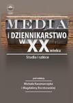 Media i dziennikarstwo w XX wieku. Studia i szkice w sklepie internetowym Wieszcz.pl