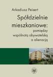 Spółdzielnie mieszkaniowe: pomiędzy wspólnotą obywatelską a alienacją w sklepie internetowym Wieszcz.pl