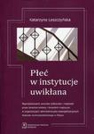 Płeć w instytucje uwikłana Reprodukowanie wzorców kobiecości i męskości przez świeckie kobiety i świeckich mężczyzn w organizacjach administracyjno-ewangelizacyjnych Kościoła rzymskokatolickiego w sklepie internetowym Wieszcz.pl