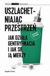 Uszlachetniając przestrzeń. Jak działa gentryfikacja i jak się ją mierzy w sklepie internetowym Wieszcz.pl