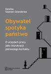 Obywatel spotyka państwo. O urzędach pracy jako biurokracji pierwszego kontaktu O urzędach pracy jako biurokracji pierwszego kontaktu w sklepie internetowym Wieszcz.pl