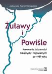 Żuławy i Powiśle. Kreowanie tożsamości lokalnych i regionalnych po 1989 roku Kreowanie tożsamości lokalnych i regionalnych po 1989 roku w sklepie internetowym Wieszcz.pl