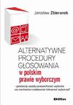 Alternatywne procedury głosowania w polskim prawie wyborczym. Gwarancja zasady powszechności wyborów czy mechanizm zwiększania frekwencji wyborczej? w sklepie internetowym Wieszcz.pl