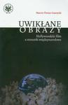 Uwikłane obrazy Hollywoodzki film a stosunki międzynarodowe w sklepie internetowym Wieszcz.pl