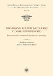 Formowanie kultury katolickiej w dobie potrydenckiej Powszechność i narodowość katolicyzmu polskieg w sklepie internetowym Wieszcz.pl