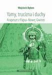 Yamy, trucizna i duchy. Arapesze z Papui-Nowej Gwinei w sklepie internetowym Wieszcz.pl