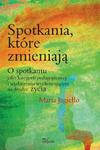 Spotkania które zmieniają O spotkaniu jako kategorii pedagogicznej i wydarzeniu wychowującemu na drodze życia w sklepie internetowym Wieszcz.pl