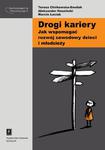 Drogi kariery. Jak wspomagać rozwój zawodowy dzieci i młodzieży Jak wspomagać rozwój zawodowy dzieci i młodzieży w sklepie internetowym Wieszcz.pl