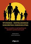 Wyzwania współczesnego dzieciństwa i rodzicielstwa Praca socjalna w perspektywie działań wychowawczych w sklepie internetowym Wieszcz.pl