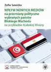 Wpływ nowych mediów na przemiany polityczne wybranych państw Bliskiego Wschodu na przykładzie Arabskiej Wiosny w sklepie internetowym Wieszcz.pl