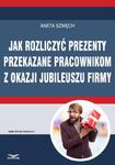Jak rozliczyć prezenty przekazane pracownikom z okazji jubileuszu firmy w sklepie internetowym Wieszcz.pl