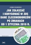 Jak zgłaszać i korygować w ZUS dane zleceniobiorców po zmianach od 1 stycznia 2016 r. w sklepie internetowym Wieszcz.pl