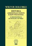 Historia administracji państw Europy Wschodniej: od średniowiecza do początku XX wieku w sklepie internetowym Wieszcz.pl