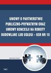 Umowy o partnerstwie publiczno-prywatnym oraz umowy koncesji na roboty budowlane lub usługi – KSR Nr 10 w sklepie internetowym Wieszcz.pl