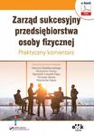 Zarząd sukcesyjny przedsiębiorstwa osoby fizycznej. Praktyczny komentarz w sklepie internetowym Wieszcz.pl