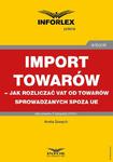 Import towarów – jak rozliczać VAT od towarów sprowadzanych spoza UE w sklepie internetowym Wieszcz.pl