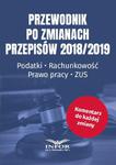 Przewodnik po zmianach przepisów 2018/2019 Podatki, Rachunkowość, Prawo Pracy, ZUS w sklepie internetowym Wieszcz.pl