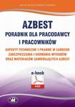 Azbest. Poradnik dla pracodawcy i pracowników. Aspekty techniczne i prawne w zakresie zabezpieczania i usuwania wyrobów oraz materiałów zawierających azbest (e-book) w sklepie internetowym Wieszcz.pl