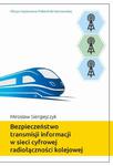 Bezpieczeństwo transmisji informacji w sieci cyfrowej radiołączności kolejowej w sklepie internetowym Wieszcz.pl