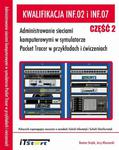 Kwalifikacja INF.02 i INF.07 Administrowanie sieciami komputerowymi w symulatorze Packet Tracer w przykładach i ćwiczeniach - Część II w sklepie internetowym Wieszcz.pl