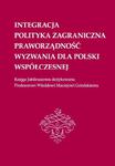 Integracja, polityka zagraniczna, praworządność, wyzwania dla Polski współczesnej: Księga Jubileuszowa dedykowana Profesorowi Witoldowi Maciejowi Góralskiemu w sklepie internetowym Wieszcz.pl