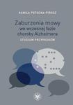 Zaburzenia mowy we wczesnej fazie choroby Alzheimera Studium przypadków w sklepie internetowym Wieszcz.pl