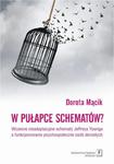 W pułapce schematów? Wczesne nieadaptacyjne schematy Jeffreya Younga a funkcjonowanie psychospołeczne osób dorosłych Wczesne nieadaptacyjne schematy Jeffreya Younga a funkcjonowanie psychospołeczne w sklepie internetowym Wieszcz.pl