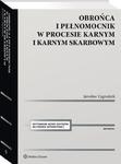 Obrońca i pełnomocnik w procesie karnym i karnym skarbowym. Ujęcie metodyczne w sklepie internetowym Wieszcz.pl