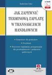 Jak zapewnić terminową zapłatę w transakcjach handlowych – komentarz dla praktyków – przykłady – wzorcowe regulaminy postępowania dla przedsiębiorców i podmiotów publicznych (e-book z suplementem w sklepie internetowym Wieszcz.pl